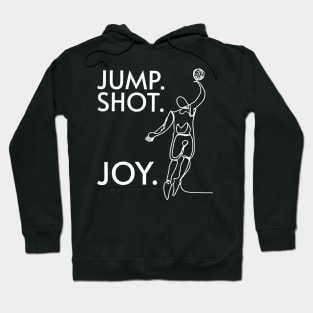 Jump. Shot. Joy for Basketball Fans and Players Hoodie